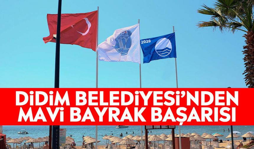 Didim Belediyesi’nden mavi bayrak başarısı