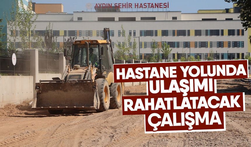 Hastane yolunda ulaşımı rahatlatacak çalışma