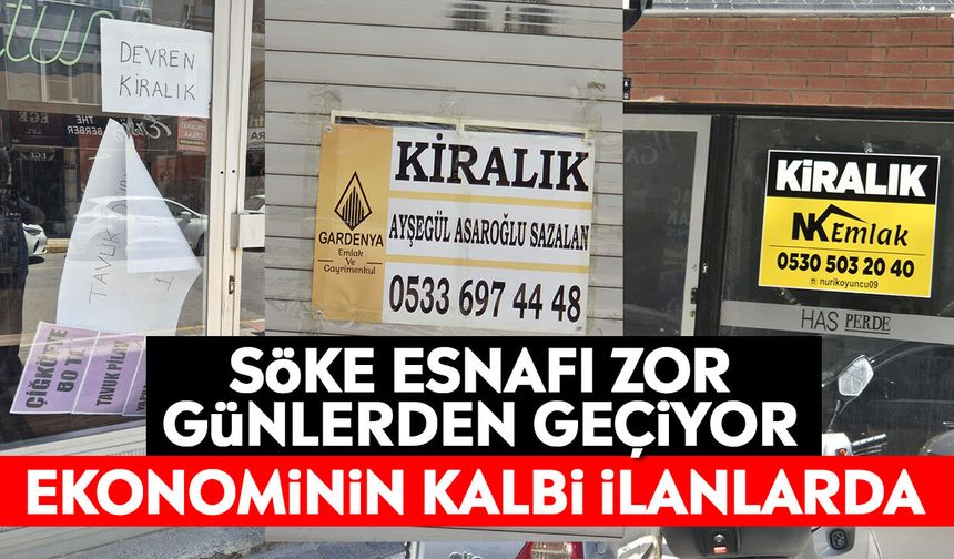 Söke esnafı zor günlerden geçiyor: Ekonominin kalbi ilanlarda