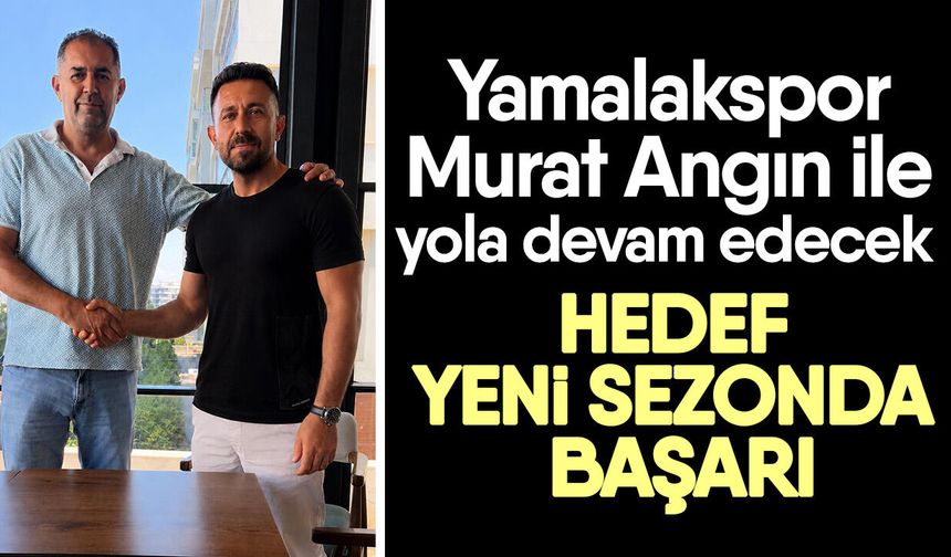 Yamalakspor Murat Angın ile yola devam edecek