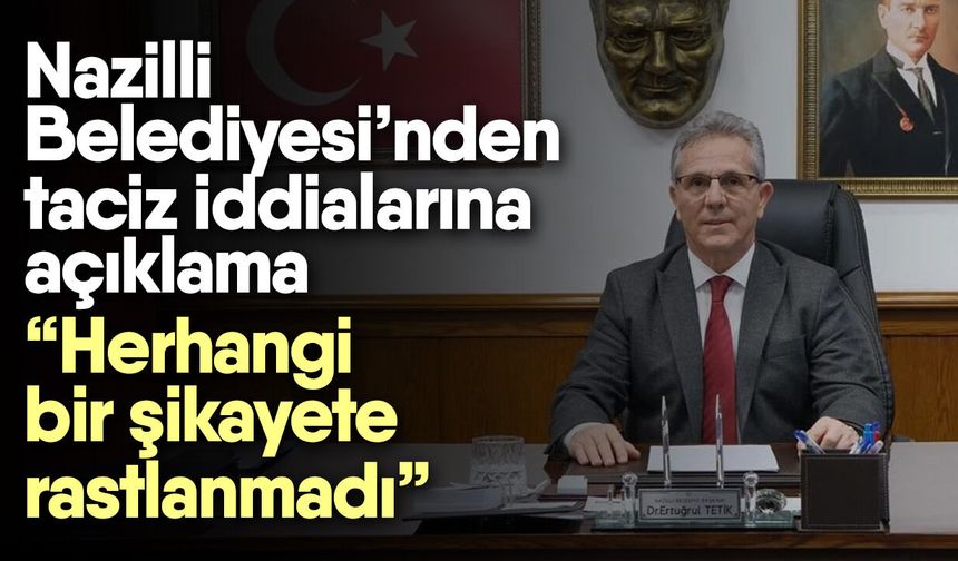 Nazilli Belediyesi’nden taciz iddialarına açıklama