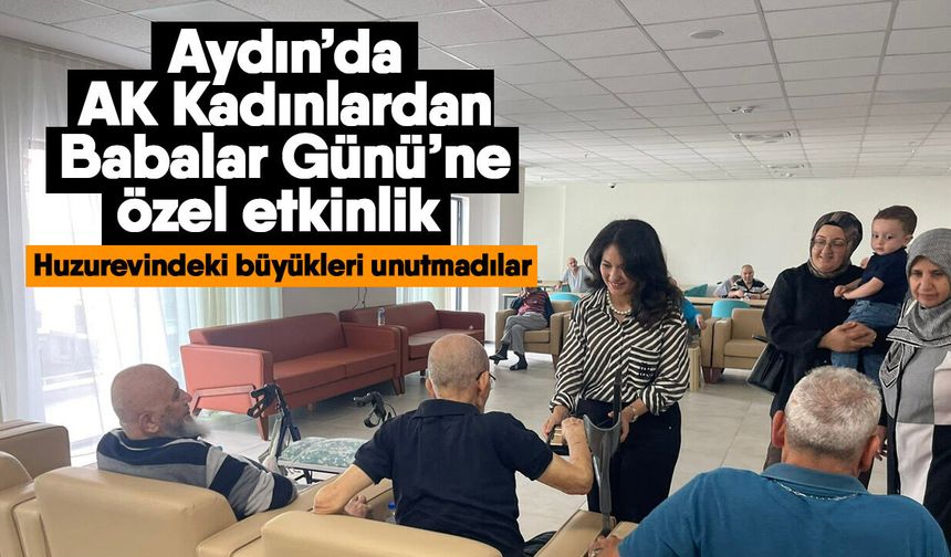 Aydın’da AK Kadınlardan Babalar Günü’ne özel etkinlik