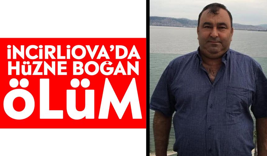 İncirliova’da hüzne boğan ölüm