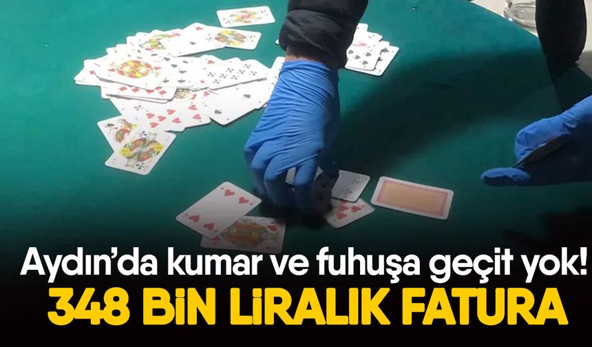 Aydın’da kumar ve fuhuşa geçit yok! 348 bin liralık fatura
