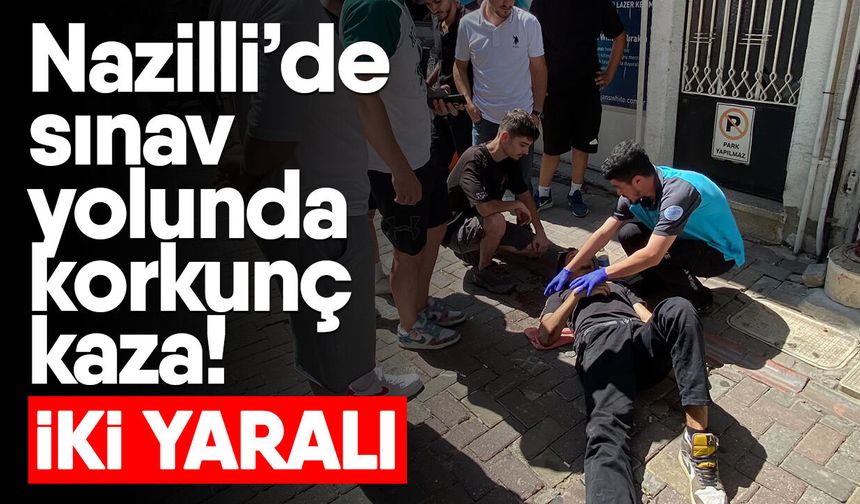 Nazilli’de sınav yolunda korkunç kaza! İki yaralı