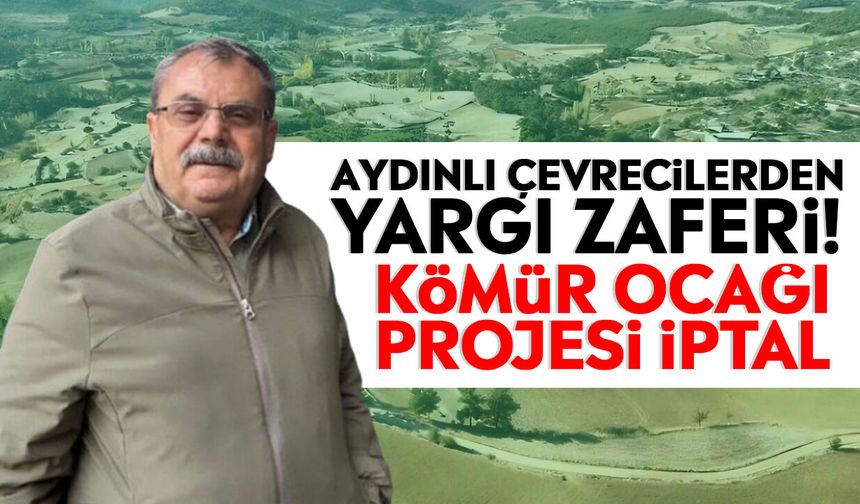 Aydınlı çevrecilerden yargı zaferi! Kömür ocağı projesi iptal