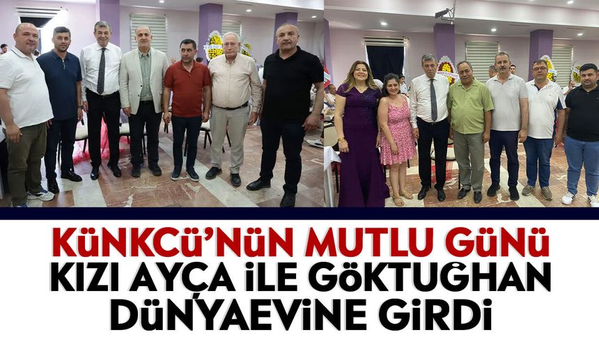Künkcü’nün mutlu günü: Kızı Ayça ile Göktuğhan dünyaevine girdi