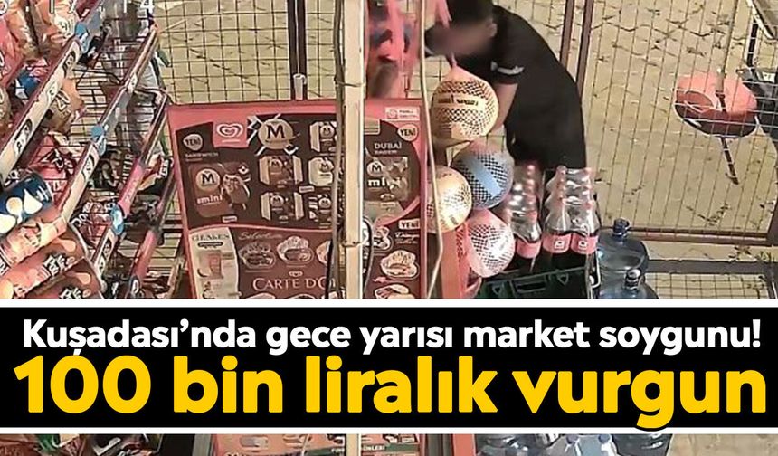 Kuşadası’nda gece yarısı market soygunu! 100 bin liralık vurgun
