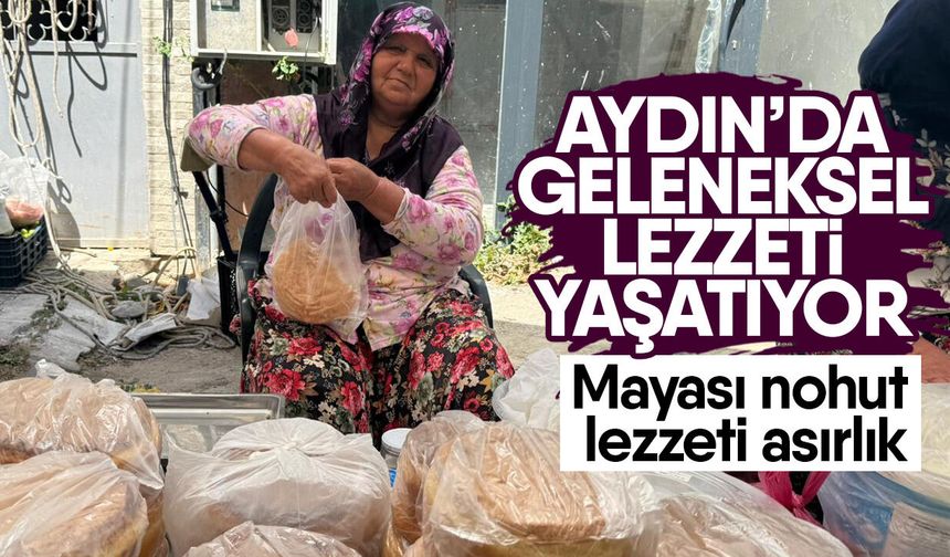 Aydın’da geleneksel lezzeti yaşatıyor! Mayası nohut lezzeti asırlık