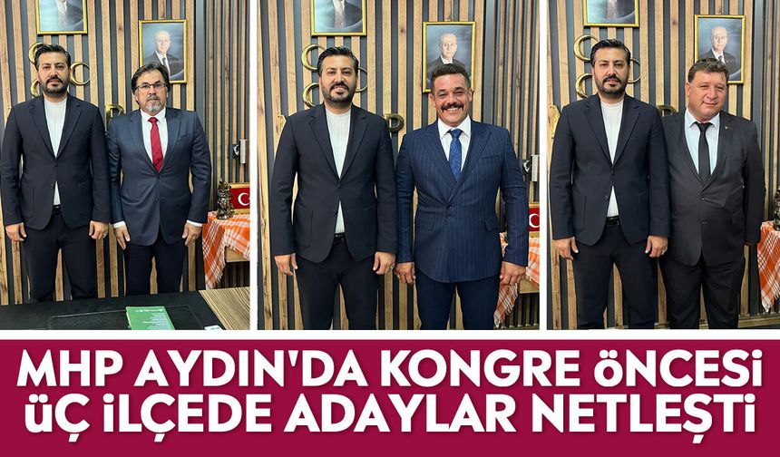MHP Aydın'da kongre öncesi üç ilçede adaylar netleşti