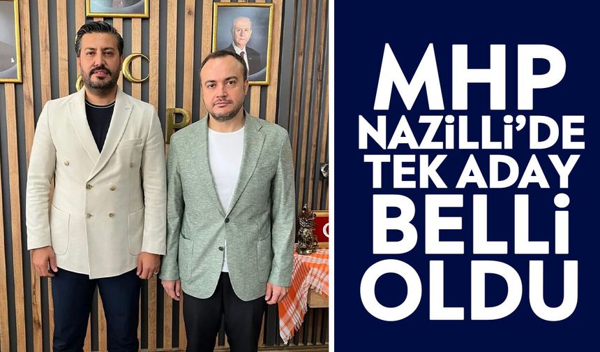 MHP Nazilli’de tek aday belli oldu