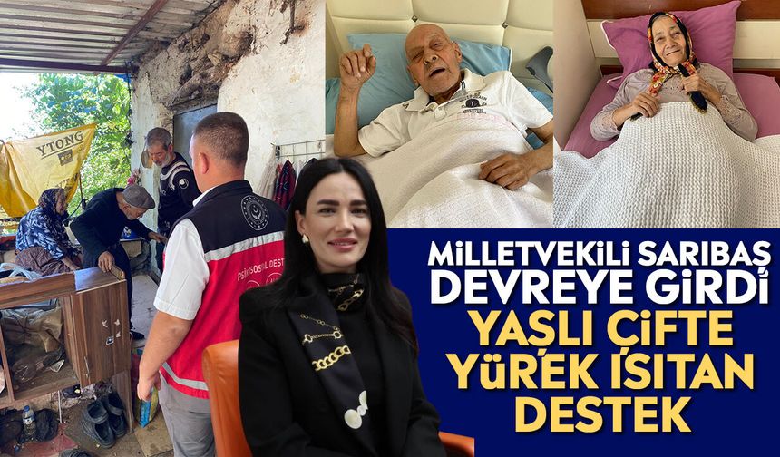 Milletvekili Sarıbaş devreye girdi: Yaşlı çifte yürek ısıtan destek