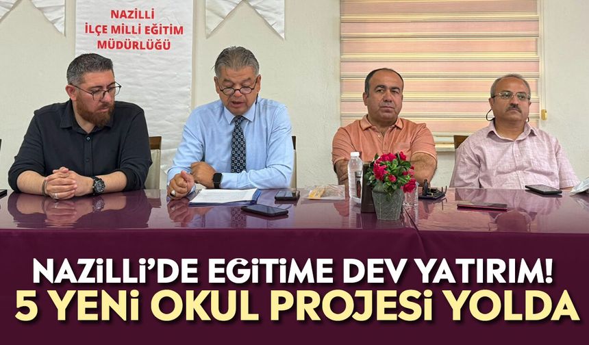Nazilli’de eğitime dev yatırım! 5 yeni okul projesi yolda