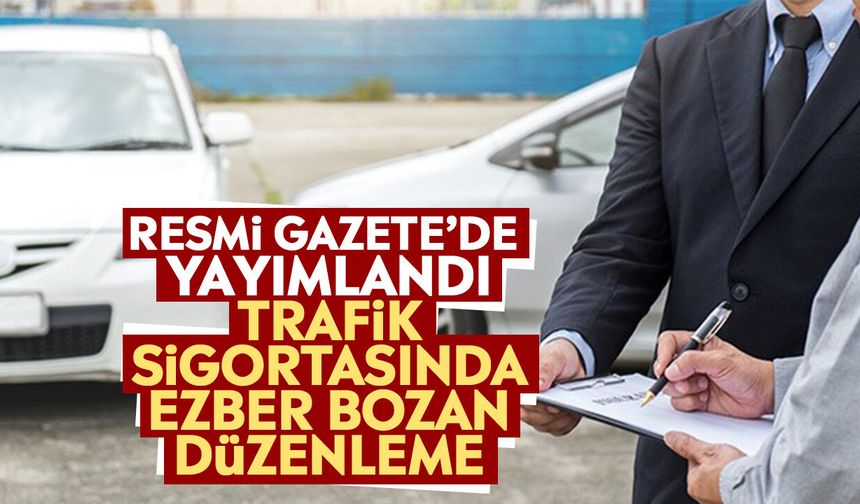 Resmi Gazete’de yayımlandı: Trafik sigortasında ezber bozan düzenleme