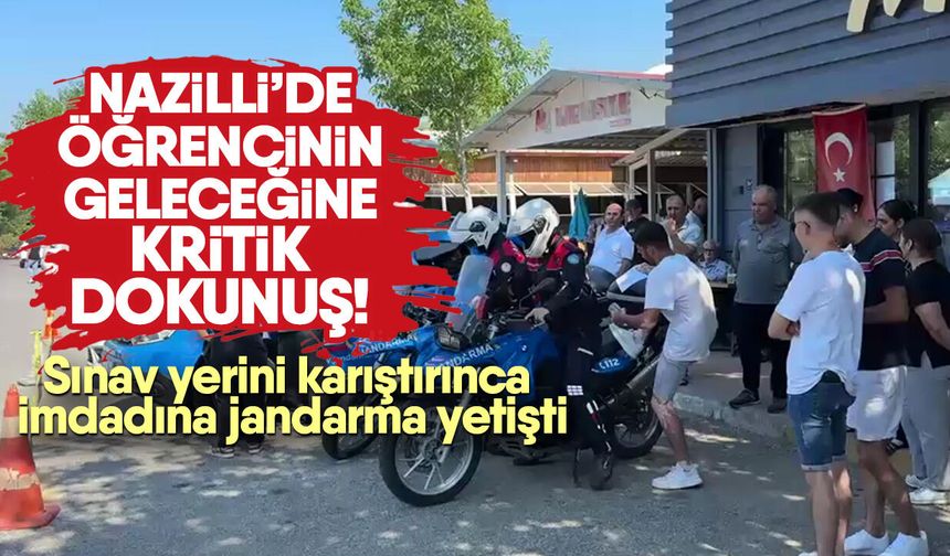 Nazilli’de öğrencinin geleceğine kritik dokunuş! Sınav yerini karıştırınca imdadına jandarma yetişti
