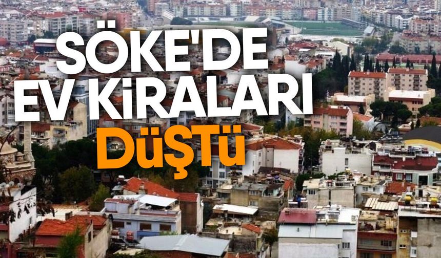 Söke'de ev kiraları düştü