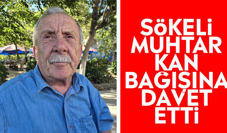 Sökeli muhtar kan bağışına davet etti