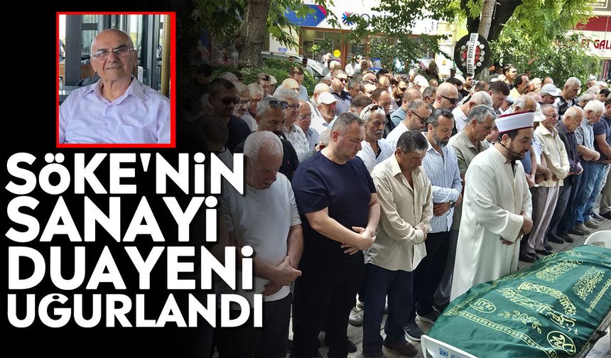 Söke'nin sanayi duayeni uğurlandı