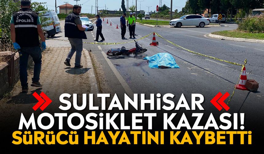 Sultanhisar motosiklet kazası! Sürücü hayatını kaybetti