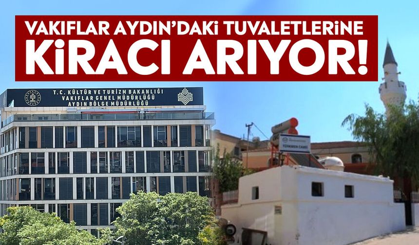 Vakıflar Aydın’daki tuvaletlerine kiracı arıyor!