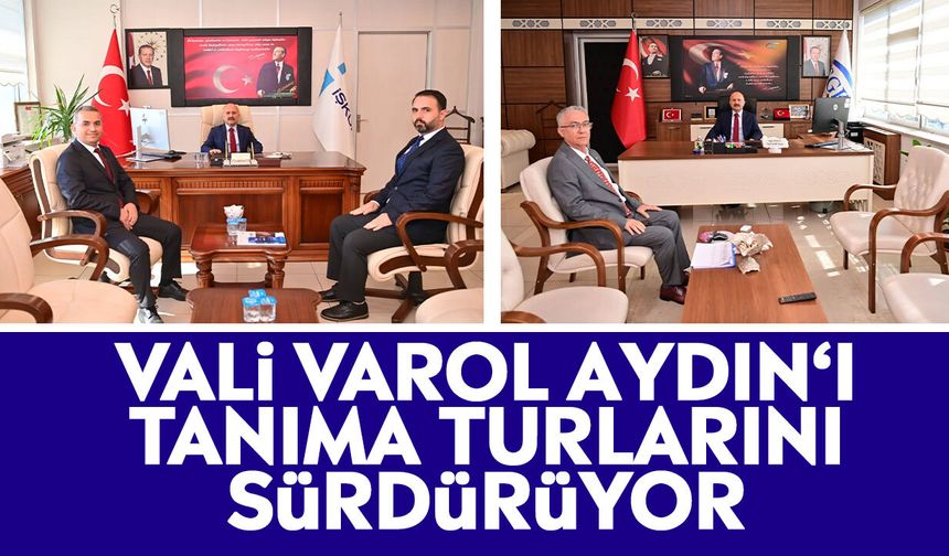 Vali Varol Aydın‘ı tanıma turlarını sürdürüyor