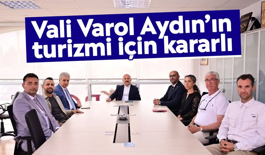 Vali Varol Aydın’ın turizmi için kararlı