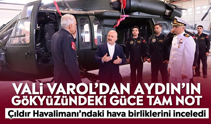 Vali Varol’dan Aydın’ın gökyüzündeki güce tam not