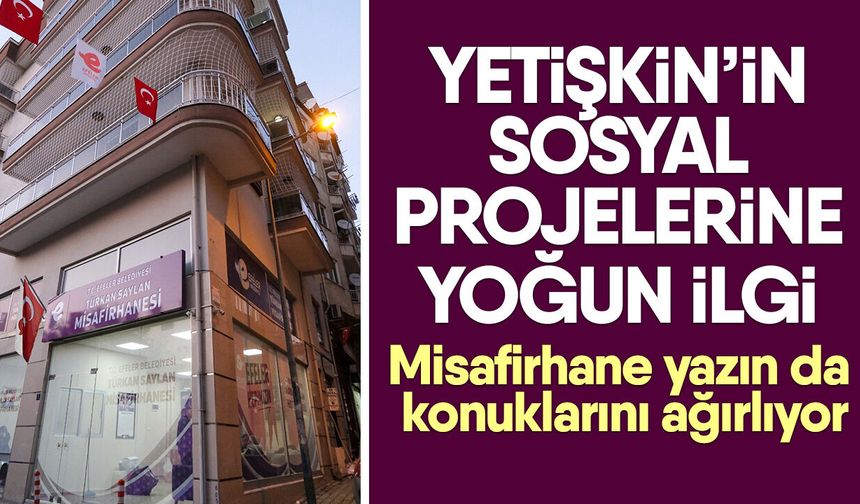Yetişkin’in sosyal projelerine yoğun ilgi