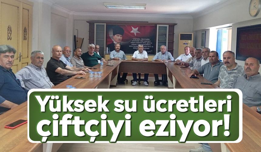 Yüksek su ücretleri çiftçiyi eziyor!