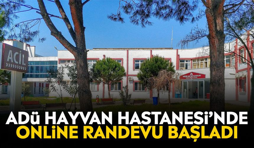 ADÜ Hayvan Hastanesi’nde online randevu başladı