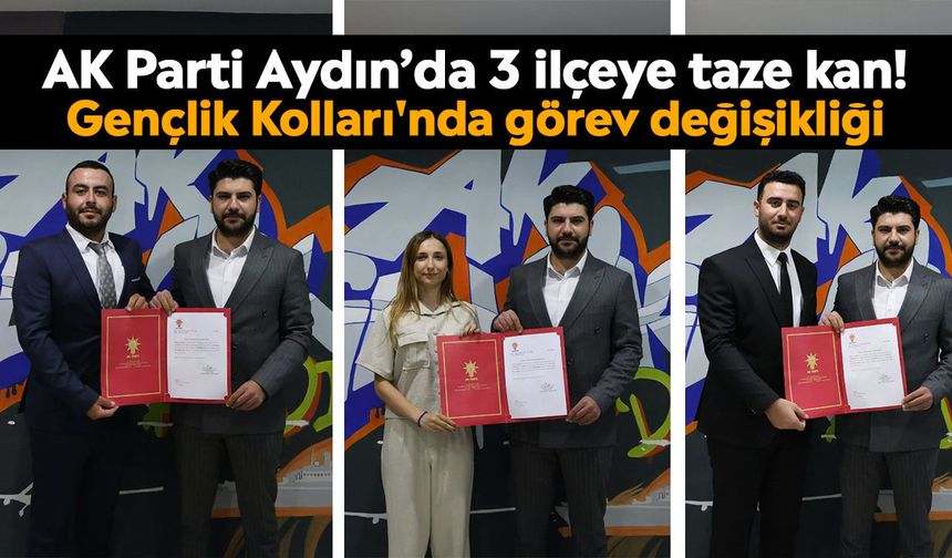 AK Parti Aydın’da 3 ilçeye taze kan! Gençlik Kolları'nda görev değişikliği