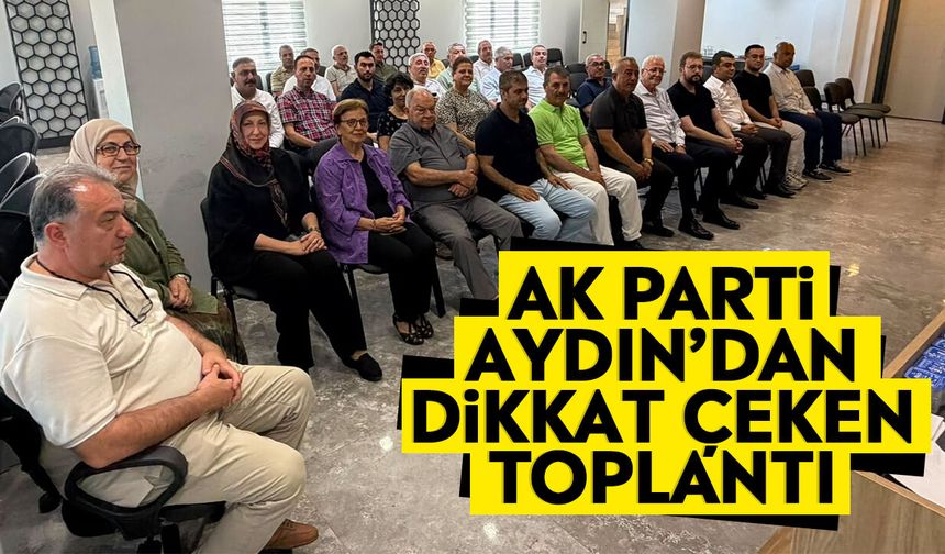 AK Partili eski bakanlar Aydın’daki toplantıda buluştu