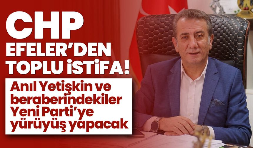 CHP Efeler’den toplu istifa! Anıl Yetişkin ve beraberindekiler Yeni Parti’ye yürüyüş yapacak