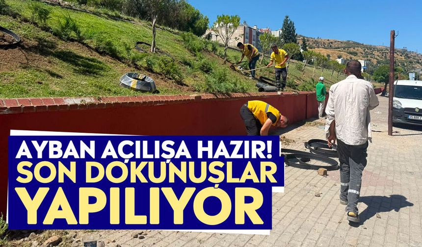 AYBAN açılışa hazır! Son dokunuşlar yapılıyor