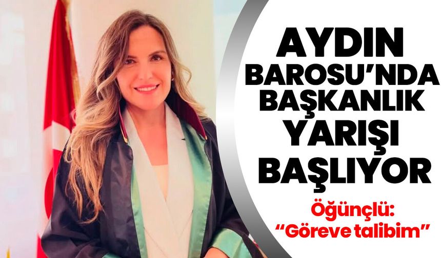 Aydın Barosu’nda başkanlık yarışı başlıyor