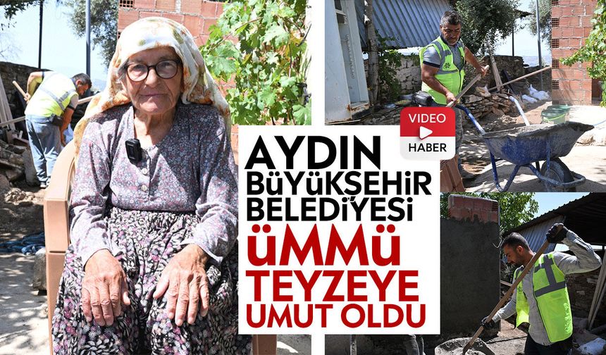 Aydın Büyükşehir Belediyesi Ümmü teyzeye umut oldu