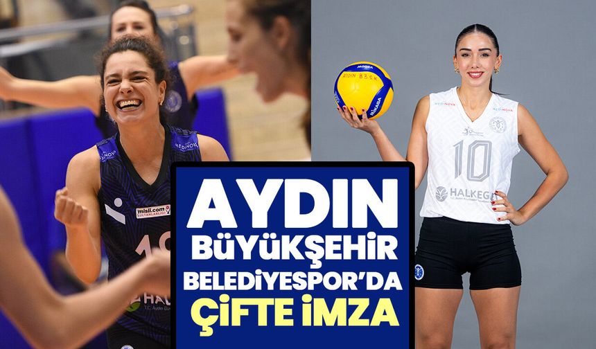 Aydın Büyükşehir Belediyespor’da çifte imza
