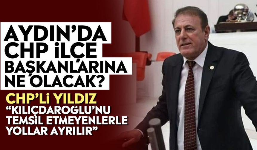 Aydın’da CHP ilçe başkanlarına ne olacak?