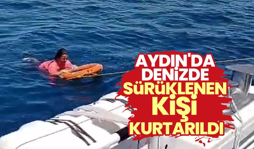 Aydın'da denizde sürüklenen kişi kurtarıldı