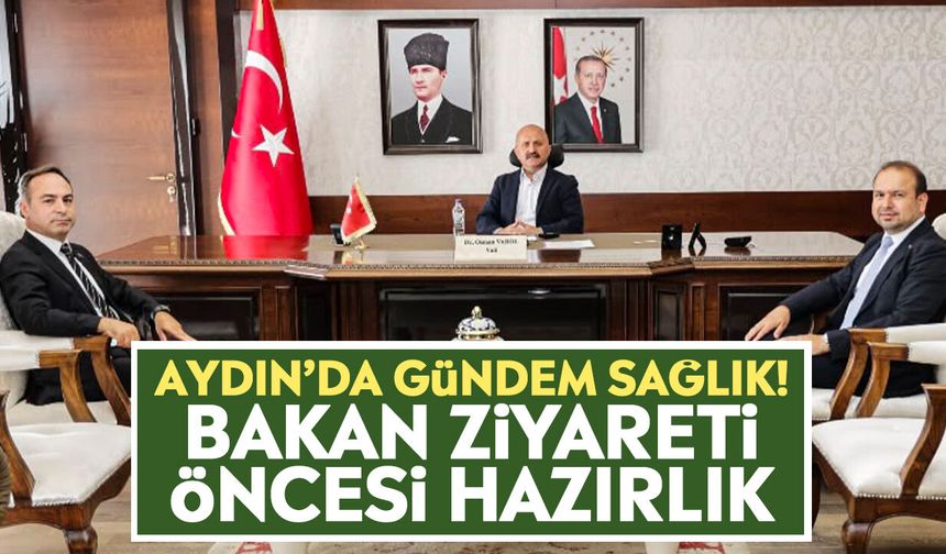 Aydın’da gündem sağlık! Bakan ziyareti öncesi hazırlık