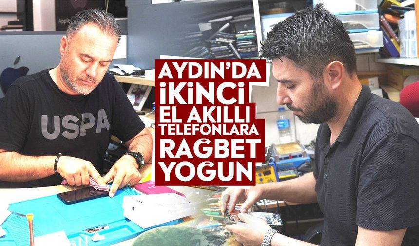 Aydın’da ikinci el akıllı telefonlara rağbet yoğun