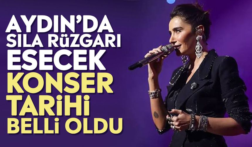 Aydın’da Sıla rüzgarı esecek: Konser tarihi belli oldu