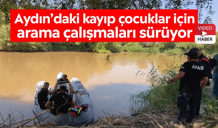 Aydın’daki kayıp çocuklar için arama çalışmaları sürüyor