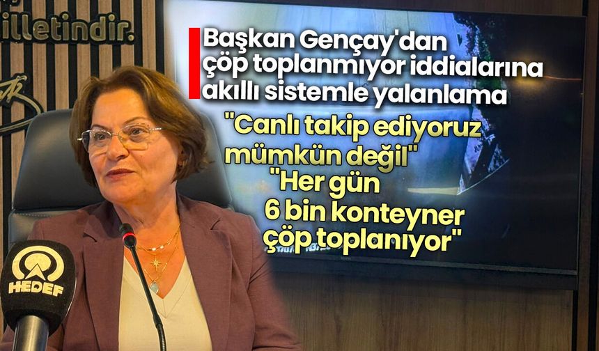 Başkan Gençay'dan çöp toplanmıyor iddialarına akıllı sistemle yalanlama