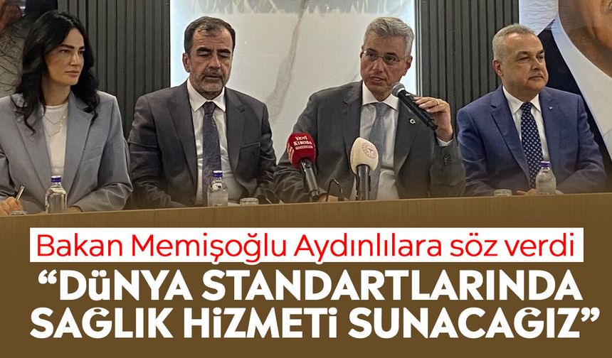 Bakan Memişoğlu Aydınlılara söz verdi: “Dünya standartlarında sağlık hizmeti sunacağız”