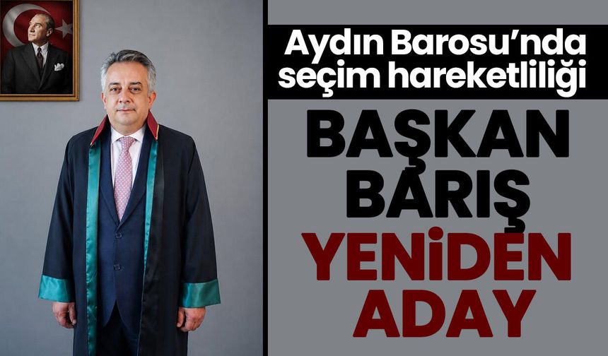 Aydın Barosu’nda seçim hareketliliği! Başkan Barış yeniden aday