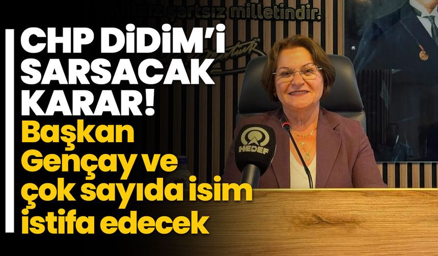CHP Didim’i sarsacak karar! Başkan Gençay ve çok sayıda isim istifa edecek
