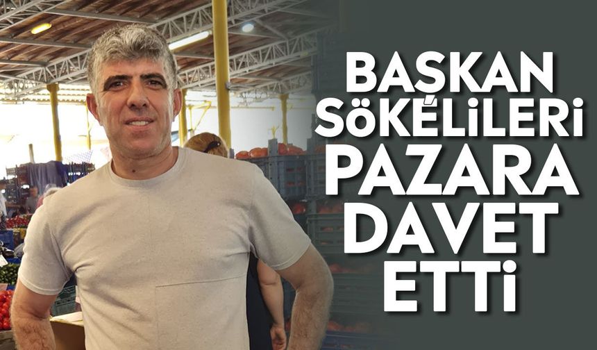 Başkan Sökelileri pazara davet etti