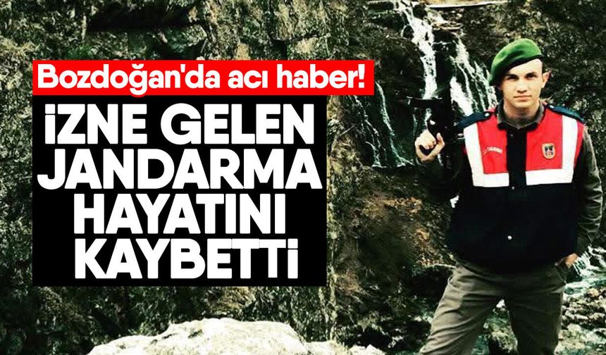 Bozdoğan'da acı haber! İzne gelen jandarma hayatını kaybetti