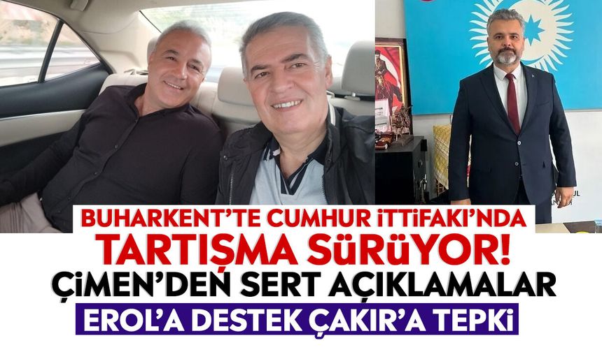 Buharkent’te Cumhur İttifakı’nda tartışma sürüyor! Çimen’den sert açıklamalar
